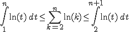 3$ \int_1^n\ln(t) \, dt \leq \sum_{k=2}^n\ln(k) \leq\int_2^{n+1}\ln(t)\, dt